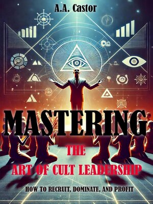 cover image of Mastering the Art of Cult Leadership